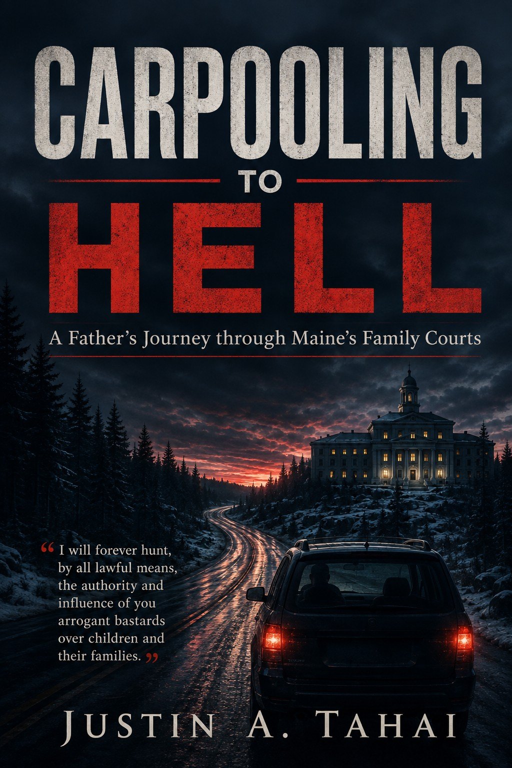 Book cover for Carpooling to Hell: A Father's Journey Through Maine's Family Courts by Justin A. Tahai.
