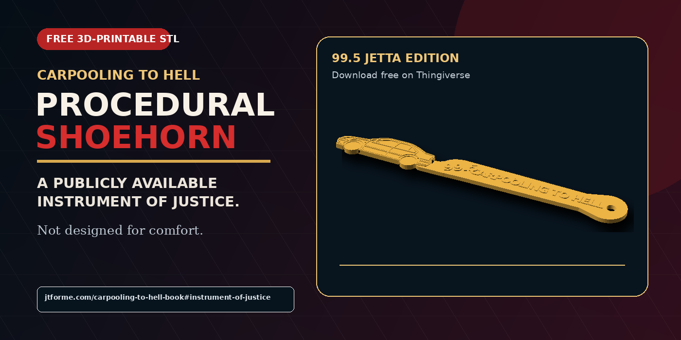 Carpooling to Hell 99.5 Jetta Procedural Shoehorn, a free 3D-printable STL described as a publicly available instrument of justice.