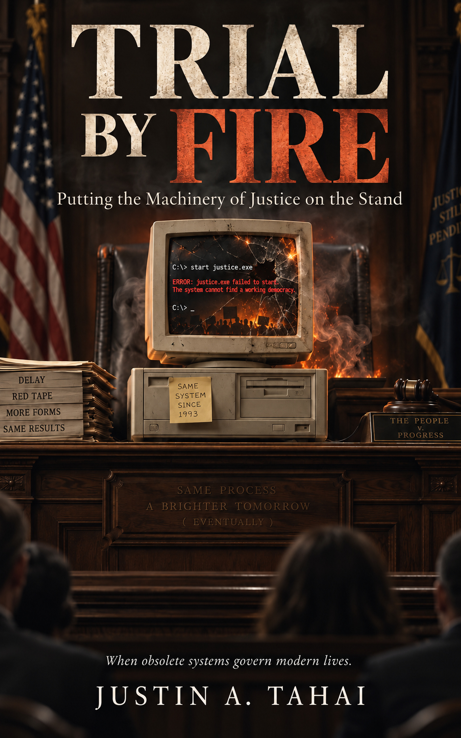 Published cover for Trial by Fire: Putting the Machinery of Justice on the Stand